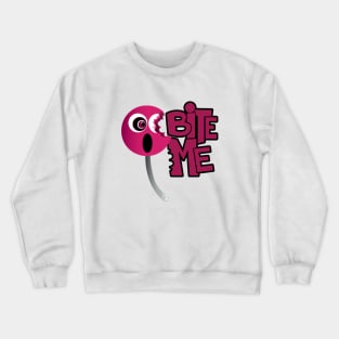 Bite Me - Sucker Crewneck Sweatshirt